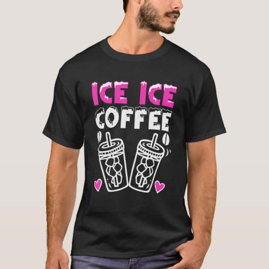 Ice Ice Coffee Cold Brew Coffee Drinker Ice Coffee T-shirt (Voorkant)