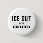 ICE OUT for GOOD - US Political Protest Button Pin (Voorkant)