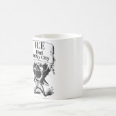 ICE Out of My City Coffee Mug Koffiemok (Voorkant rechts)