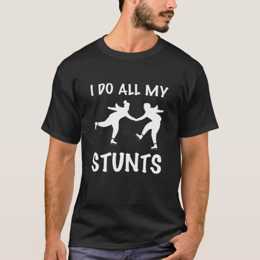 Ice Skating I do all my Stunts T-shirt (Voorkant)