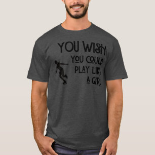 Ice skating Je wou dat je als een meisje kon spele T-shirt