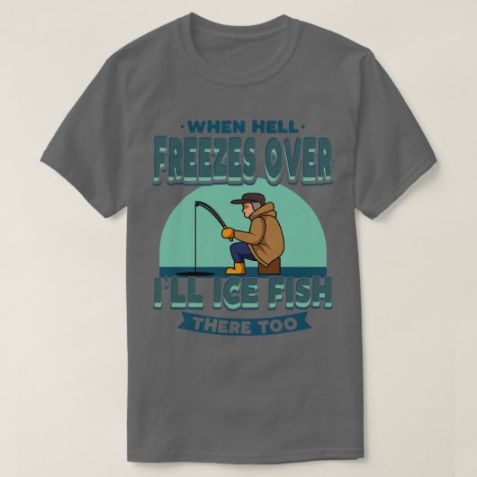 Ice Vist als de hel de vissers bevriest T-shirt (Design voorkant)