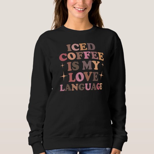 Iced Coffe is mijn liefdeslied Trui (Voorkant)