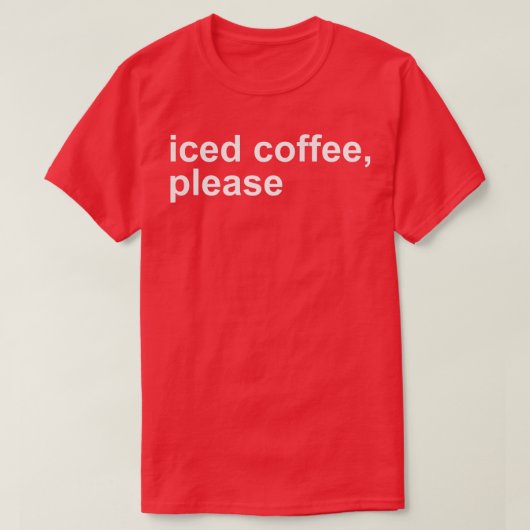 Iced Coffee Alsjeblieft grappny T-shirt (Design voorkant)
