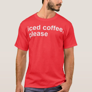 Iced Coffee Alsjeblieft grappny T-shirt