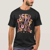 Iced Coffee Is My Love Language Cute Valentine Pre T-shirt (Voorkant)