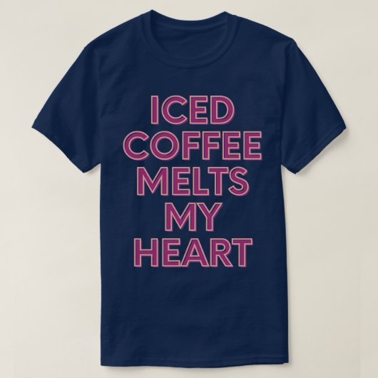 Iced Coffee Melts My Heart T-shirt (Design voorkant)