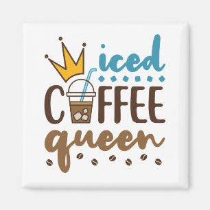 Iced Coffee Queen Women Cold Brew Lover Magneet