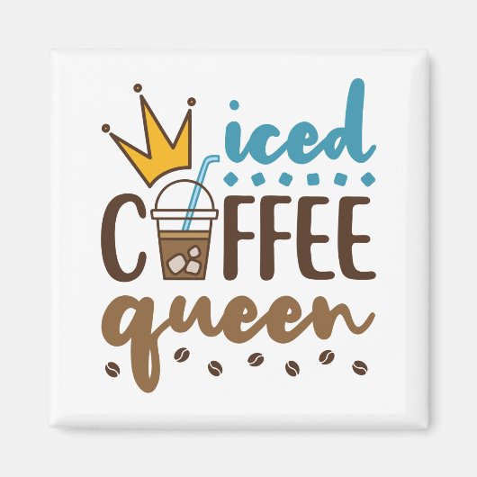 Iced Coffee Queen Women Cold Brew Lover Magneet (Voorkant)