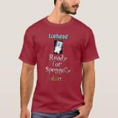 Icehead Funny Novelty Ready for Speggety! T-shirt (Voorkant)