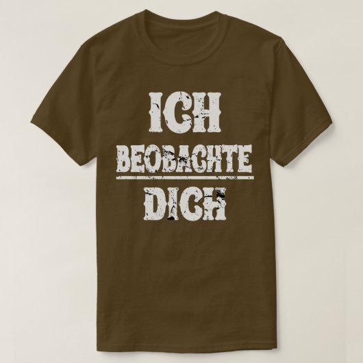 Ich Beobachte Dich Lustige Sprche T-shirt (Design voorkant)