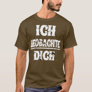 Ich Beobachte Dich Lustige Sprche T-shirt
