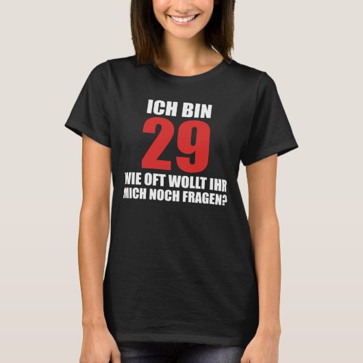 ich bin 29 wie oft wollt ihr mich noch fragen t-shirt (Voorkant)