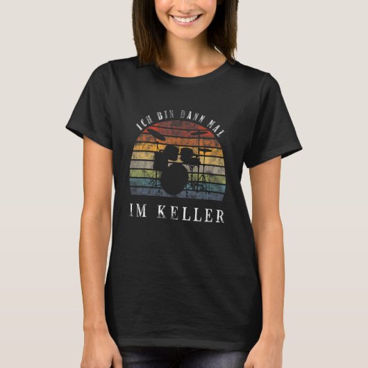 Ich Bin Dann Mal Im Keller Drum Kit T-shirt (Voorkant)