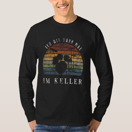 Ich Bin Dann Mal Im Keller Drum Kit T-shirt (Voorkant)