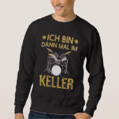 Ich Bin Dann Mal Im Keller Drummer Drum Kit Trui (Voorkant)