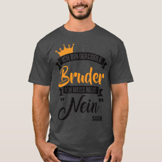 Ich bin der coole bruder 1 t-shirt