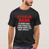 Ich bin ein Mann ich kann Dinge schon vergessen T-shirt (Voorkant)