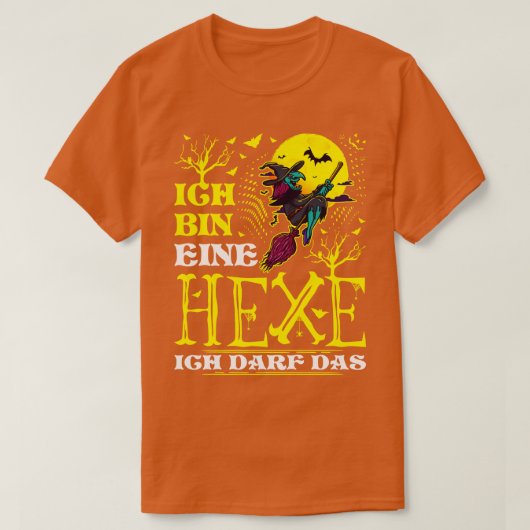 Ich Bin Eine Hexe Ich Darf Das Lustiges Halloween T-shirt (Design voorkant)