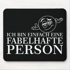 Ich bin einfach eine fabelhafte Persoon! Muismat