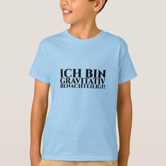 ICH BIN GRAVITATIV BENACHTEILIGT T-SHIRT (Voorkant)