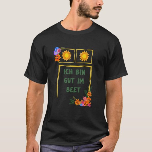 Ich Bin Gut Im Beet Gärtner Fun Gezegden T-shirt (Voorkant)