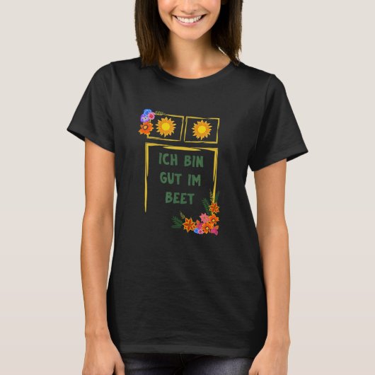 Ich Bin Gut Im Beet Gärtner Fun Gezegden T-shirt (Voorkant)