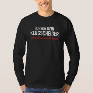 Ich Bin Kein Klugscheißer Ich Weiß Es Wirklich Bes T-shirt
