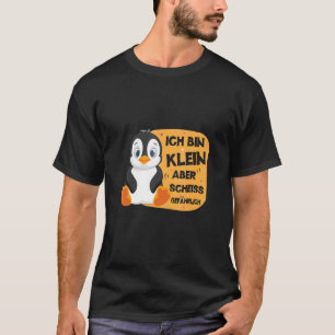 Ich Bin Klein Aber Scheiß Dangerous Penguin Cute T-shirt