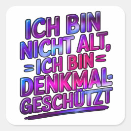 Ich bin nicht alt, ich bin denkmalgeschützt vierkante sticker