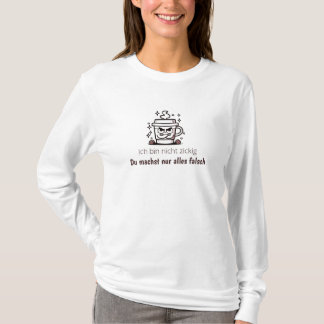 Ich bin nicht zickig – Frans & Lustiges Frauen T T-shirt