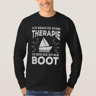 Ich Brauche Keine Therapie Ich Muss Nur Auf Mein B T-shirt
