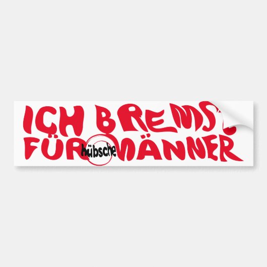 Ich Bremse für hübsche Männer Bumpersticker (Voorkant)