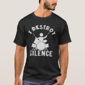 Ich Destöre Silence Drum Set Drum Player T-shirt (Voorkant)