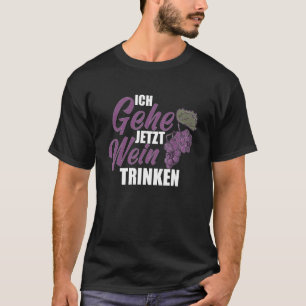 Ich gehe jetzt Wein trinker Weinfest Wijndrinker T-shirt