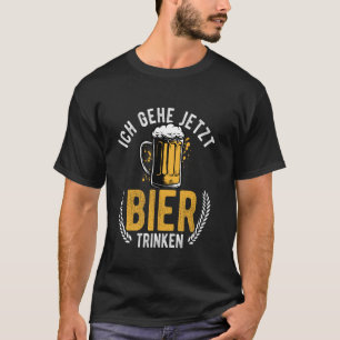 ICH GEHEZT BIER TRINKEN Bier drinken, humor T-shirt