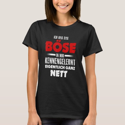 Ich hab das Evil in mir kennernt wirklich ganz net T-shirt (Voorkant)