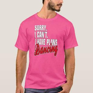 Ich Habe Pläne Tanzen Statement Outfit T-shirt