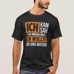 Ich Kam Ich Sah Und Vergß Gezegde Leuke Mannen Vro T-shirt