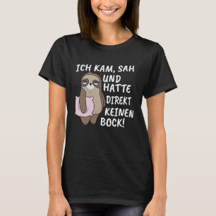 Ich Kam Sah En Haat Direkt Keine Bock Montag Slo T-shirt