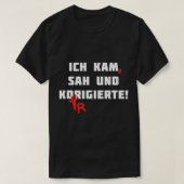 Ich Kam Sah en rechtgezet Duits leraar Grammar F T-shirt (Design voorkant)