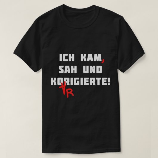 Ich Kam Sah en rechtgezet Duits leraar Grammar F T-shirt (Design voorkant)