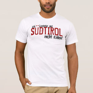 Ich komme aus Südtirol nicht Italien! T-shirt