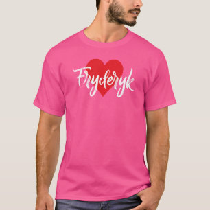 Ich Liebe Fryderyk Vorname Liebe Herz T-shirt