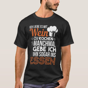 Ich Liebe s Mit Wein Zu Koken Keuken T-shirt