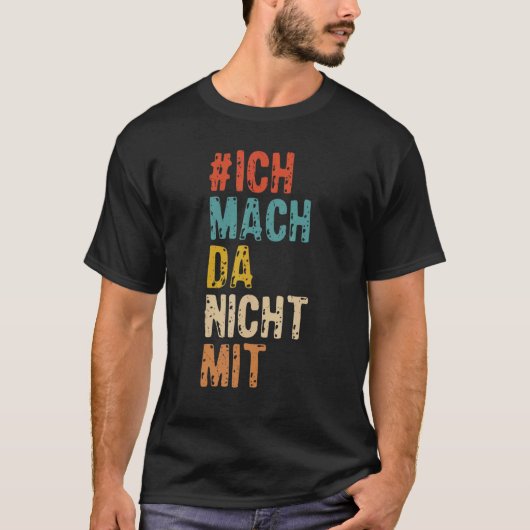 Ich mach da nicht mit [Duitse taal] T-shirt (Voorkant)