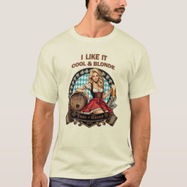 Ich mag es kühl und blond  - bayerische Volksfeste T-shirt