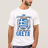 Ich muskus gar nix Ich muss nur Nach Kreta Urlaub T-shirt (Voorkant)