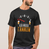 Ich muss Bier Tanken! Funny Drinking Shirt for Dri (Voorkant)
