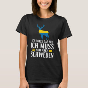 Ich muss gar nix ich muss nur nach Zweden Stag und T-shirt
